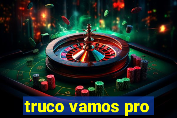 truco vamos pro